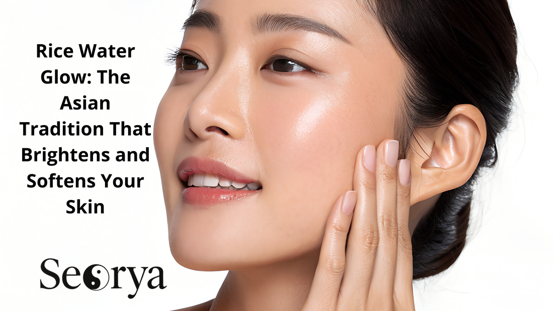 Rice Water Glow: The Asian Tradition That Brightens and Softens Your Skin