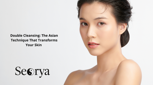 Double Cleansing: The Asian Technique That Transforms Your Skin | Seorya